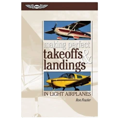 Making Perfect Takeoffs & Landings in Light Airplanes
