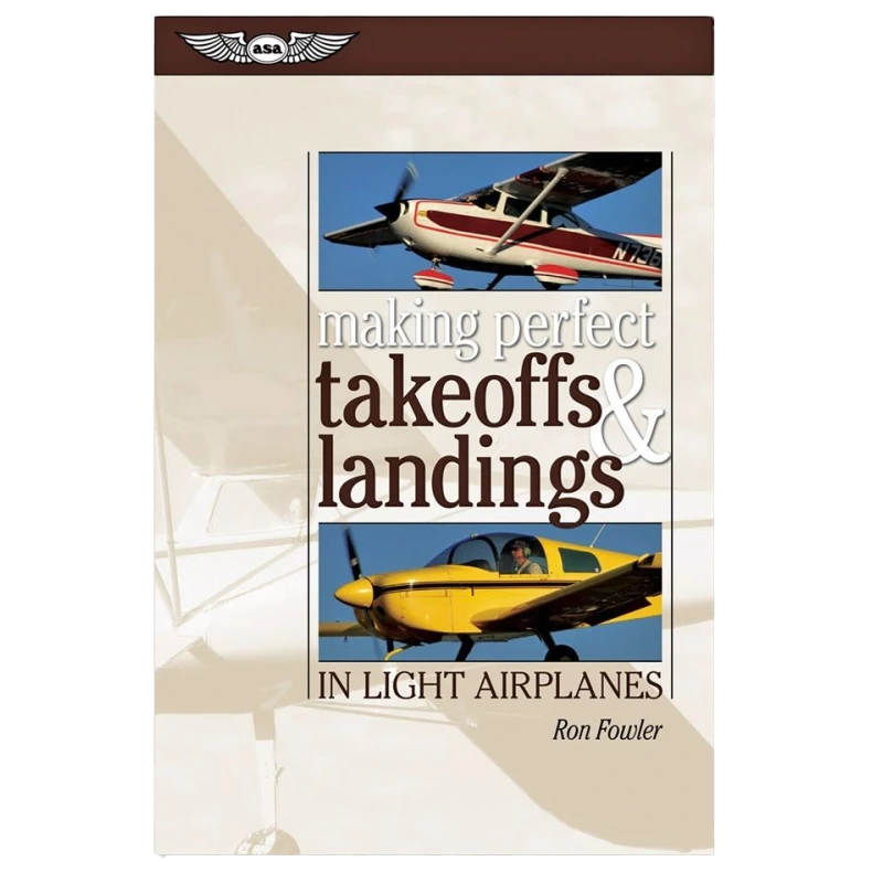 Making Perfect Takeoffs & Landings in Light Airplanes