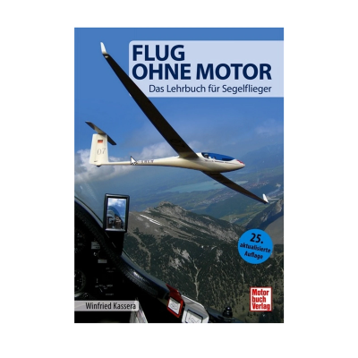 Flug ohne Motor - ein Lehrbuch für Segelflieger