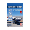 Luftfahrt-Wissen - Von den Grundlagen bis zur Pilotenlizenz