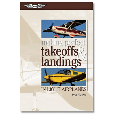 Making Perfect Takeoffs & Landings in Light Airplanes